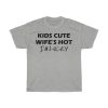 Kids Cute Wife S Hot I’m Lucky Tshirt