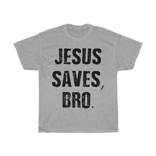 Jesus Saves Bro Tshirt