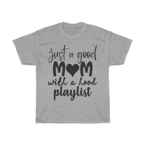 Just A Good Mom With A Hood Playlist Tshirt