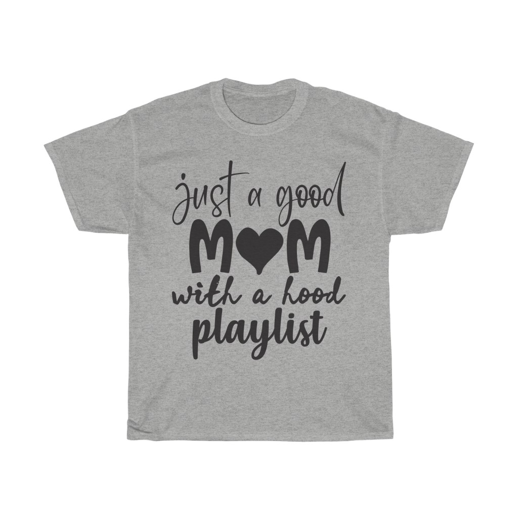 Just A Good Mom With A Hood Playlist Tshirt