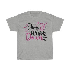 Time To Wine Down Tshirt