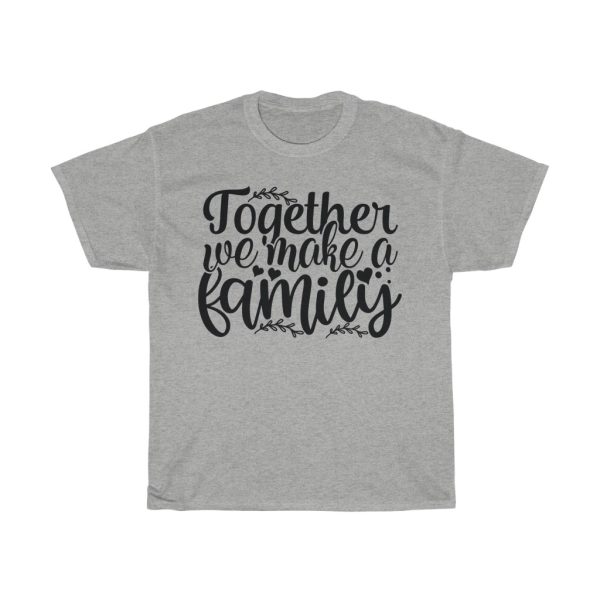 Together We Make A Family Tshirt