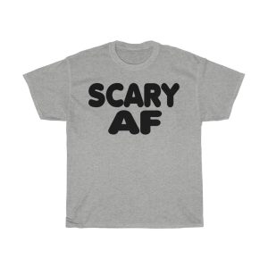 Scary Af Tshirt