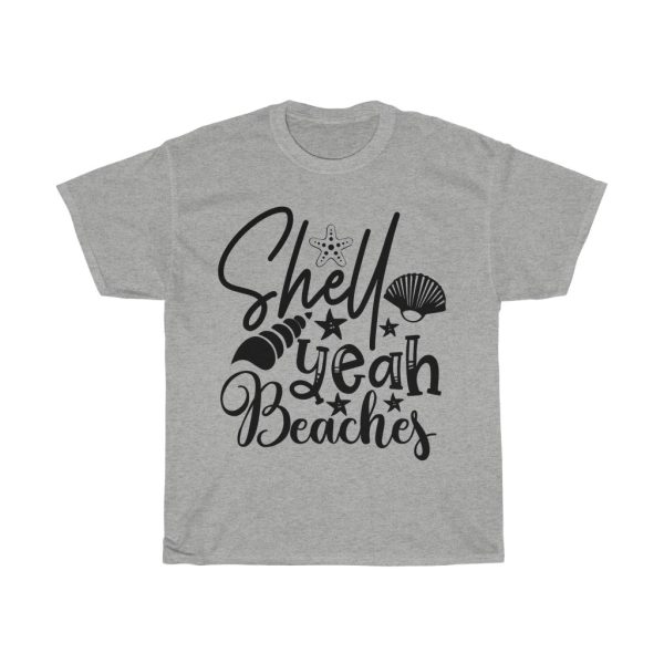 Shell Yeah Beaches Design Tshirt