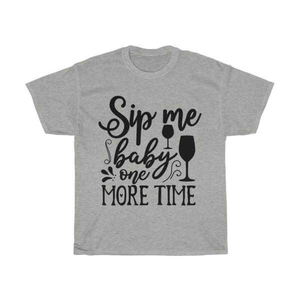 Sip Me Baby One More Time Tshirt