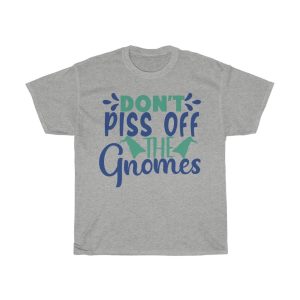 Don’t Piss Off The Gnomes Tshirt