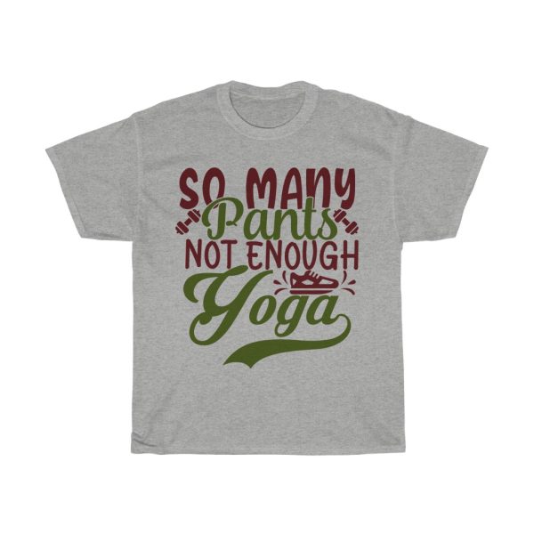 So Many Pants Not Enough Yoga Tshirt