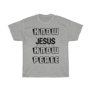 Know Jesus Know Peace Tshirt