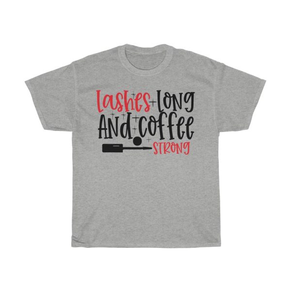 Lashes Long And Coffee Strong Tshirt