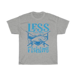 Less Talk More Fishing Tshirt