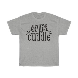 Let’s Cuddle Tshirt