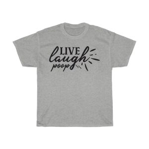 Live Laugh Poop Tshirt