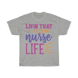 Livin That Nurse Life Tshirt