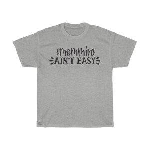 Mommin Ain’t Easy Tshirt