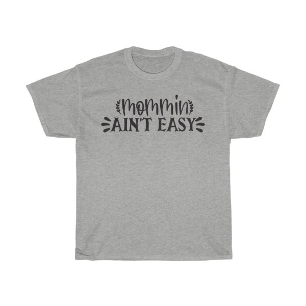 Mommin Ain’t Easy Tshirt