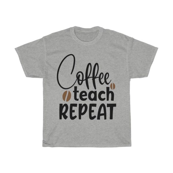 Coffee Teach Repeat Tshirt