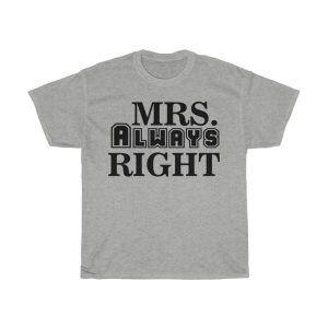 Mrs Always Right Tshirt