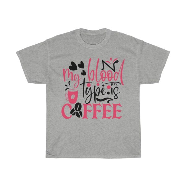 My Blood Type Is Coffee Tshirt