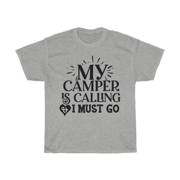 My Camper Is Calling & I Must Go Tshirt