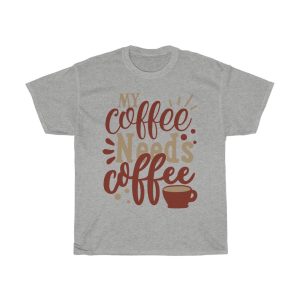 My Coffee Needs Coffee Tshirt