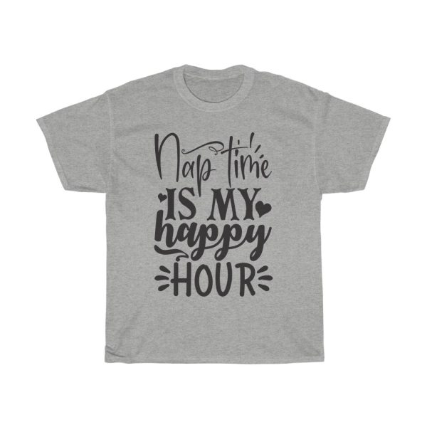 Nap Time Is My Happy Hour Tshirt