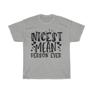 Nicest Mean Person Ever Tshirt