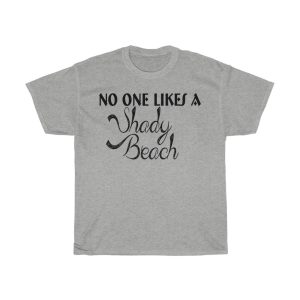 No One Likes A Shady Beach Tshirt