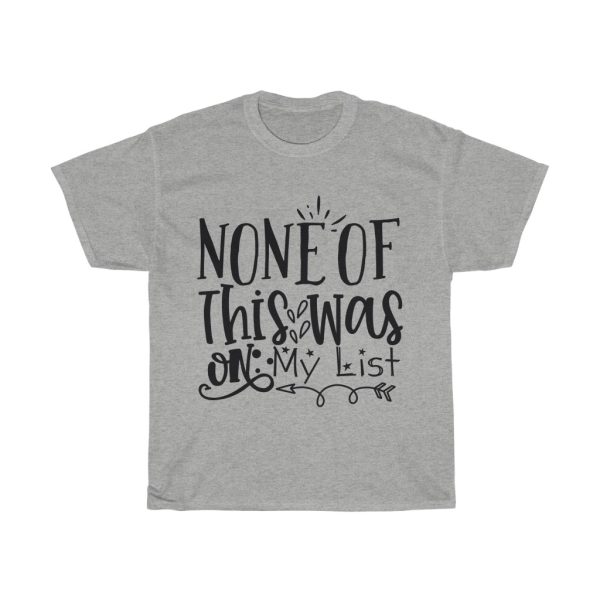 None Of This Was On My List Tshirt