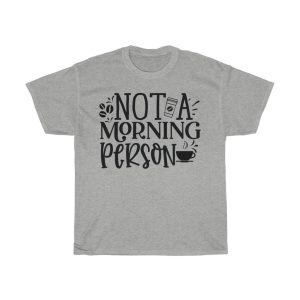 Not A Morning Person Tshirt