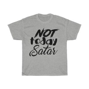 Not Today Satar Tshirt