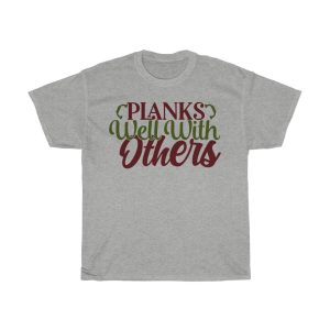 Planks Well With Others Tshirt