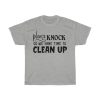 Please Knock So We Have Time To Clean Up Tshirt