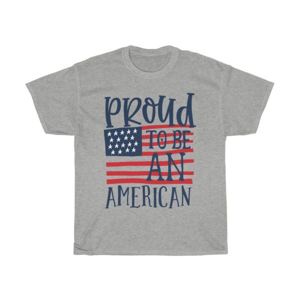 Proud To Be An American Tshirt