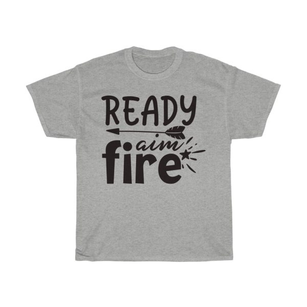 Ready Aim Fire Tshirt