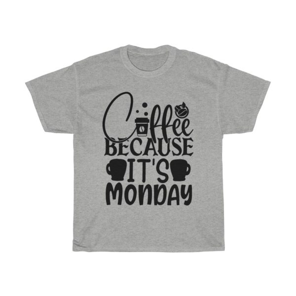 Coffee Because It’s Monday Tshirt