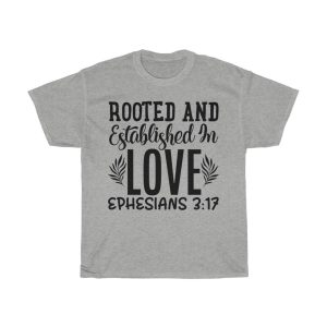 Rooted And Established In Love Ephesians 37 Tshirt