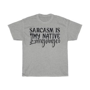 Sarcasm Is My Native Language Design Tshirt