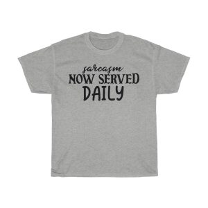 Sarcasm Now Served Daily Tshirt