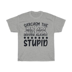 Sarcasm The Body’s Natural Defense Against Design Tshirt