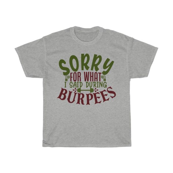 Sorry For What I Said During Burpees Tshirt