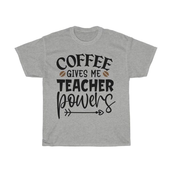 Coffee Gives Me Teacher Powers Tshirt