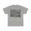 Stay Home It’s Too People Outside Tshirt