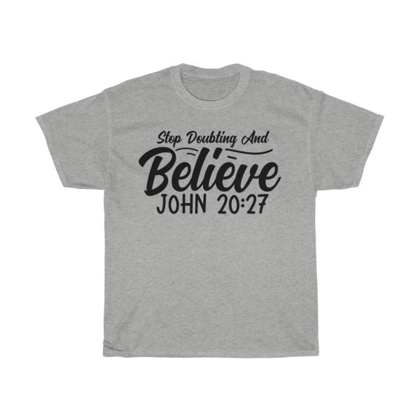 Stop Doubting And Believe John7 Tshirt