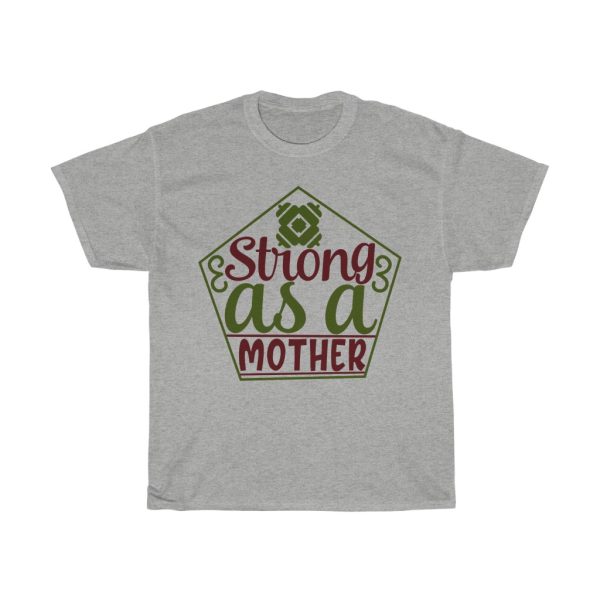 Strong As A Mother Tshirt