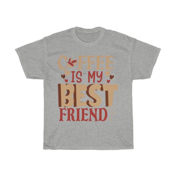 Coffee Is My Best Friend Tshirt