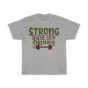 Strong Is The New Skinny Tshirt