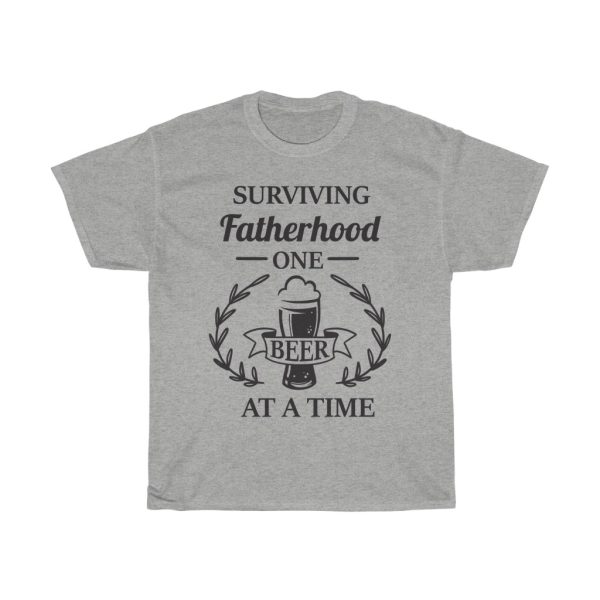 Surviving Fatherhood One Beer At A Time Tshirt