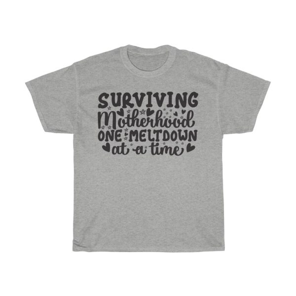 Surviving Motherhood One Meltdown At A Time Funny Tshirt