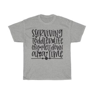 Surviving Toddler Life One Meltdown At A Time Tshirt