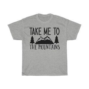 Take Me To The Mountains Tshirt